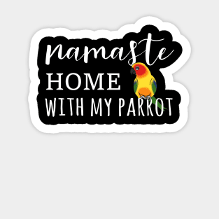 Namaste Home with my sun conure Sticker